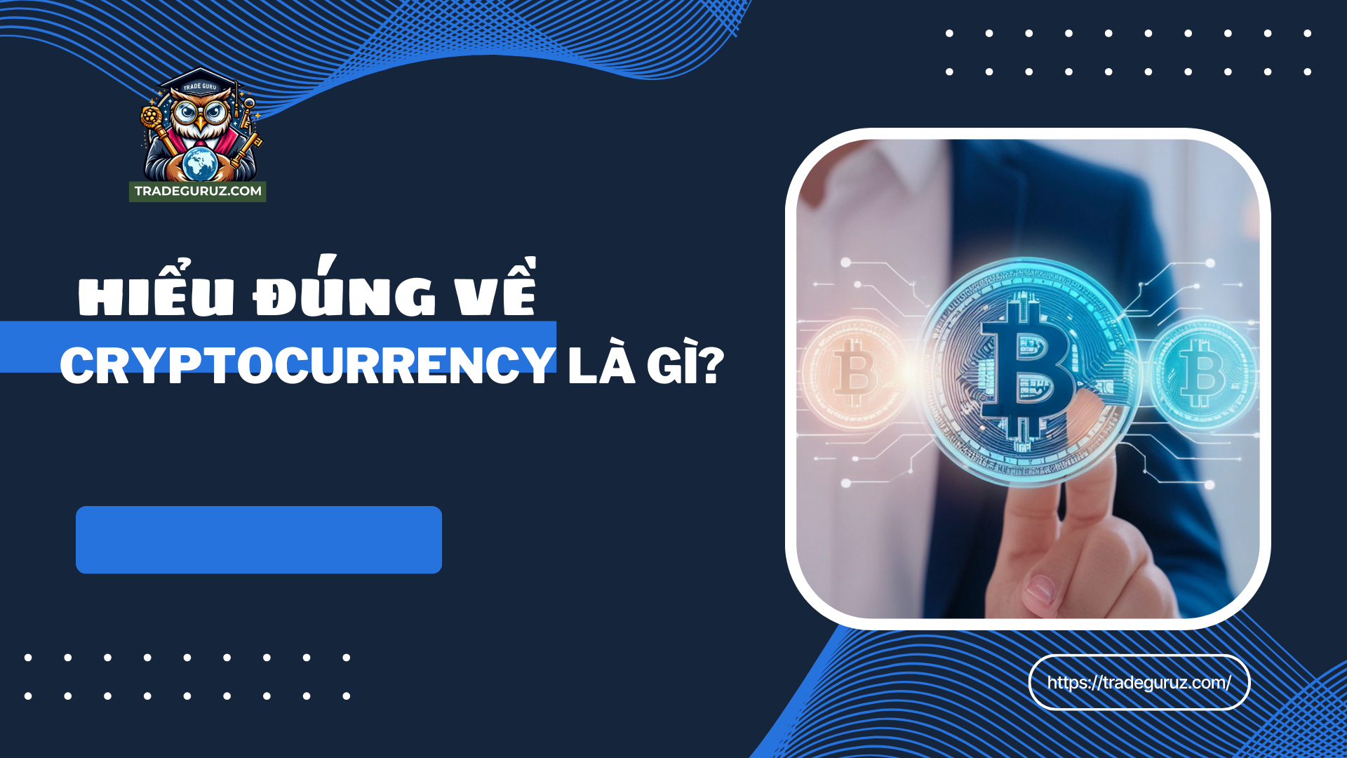 Hiểu đúng về cryptocurrency là gì?